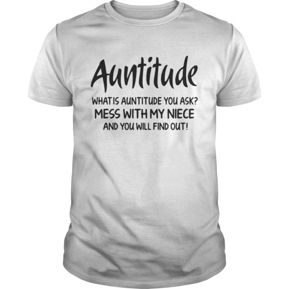 Other - Auntitude What Is Attitude You Ask Mess With My Niece And You Will Find Out